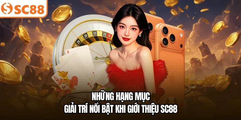 Những hạng mục giải trí nổi bật khi giới thiệu SC88